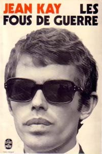 Livrenpoche : Les fous de guerre - Jean Kay - Livre