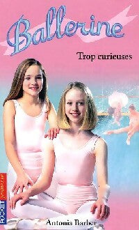 Livrenpoche : Ballerine Tome XI : Trop curieuse - Antonia Barber - Livre