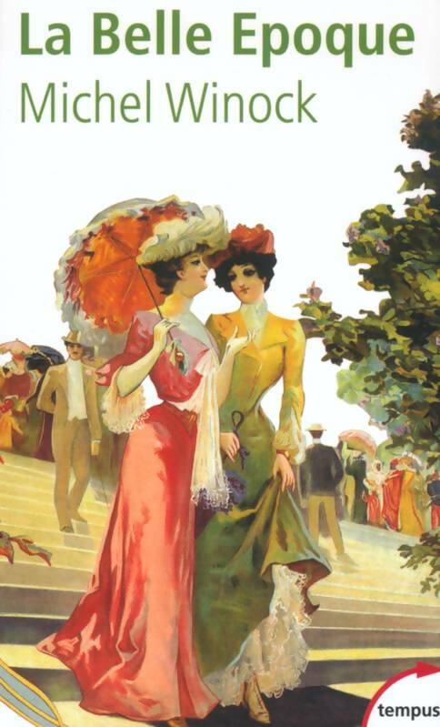Livrenpoche : La Belle Epoque : la France de 1900 à 1914 - Michel Winock - Livre
