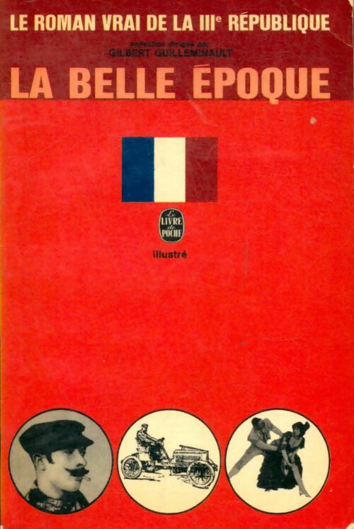 Livrenpoche : Le roman vrai de la IIIe république Tome VII : La Belle Epoque - Gilbert Guilleminault - Livre