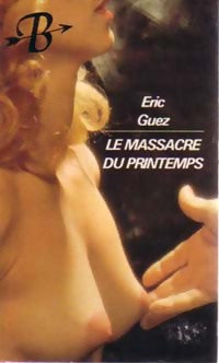Livrenpoche : Le massacre du printemps - Eric Guez - Livre