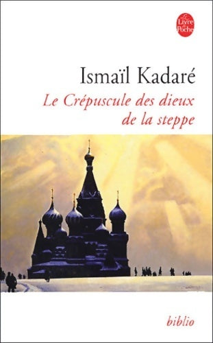 Le crépuscule des dieux de la steppe - Ismail Kadaré - Livre
