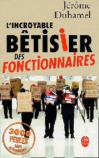 Livrenpoche : L'incroyable bêtiser des fonctionnaires - Jérôme Duhamel - Livre