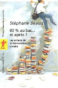Livrenpoche : 80% au bac, et après ? - Stéphane Beaud - Livre