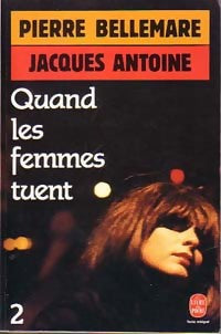 Livrenpoche : Quand les femmes tuent Tome II - Pierre Bellemare, Jacques Antoine - Livre