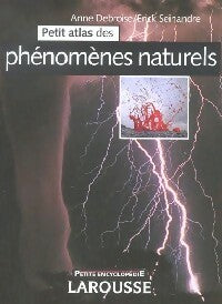 Livrenpoche : Petit atlas des phénomènes naturels - Anne Debroise, Erick Seinandre - Livre