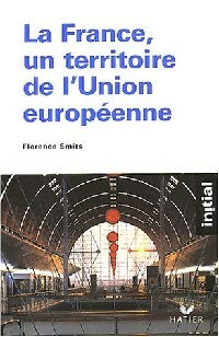 Livrenpoche : La France, un territoire de l'Union européenne - Annette Ciattoni, Florence Smits - Livre