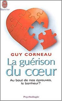 Livrenpoche : La guérison du coeur. Au bout de nos épreuves, le bonheur ? - Guy Corneau - Livre