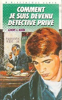 Livrenpoche : Comment je suis devenu détective privé - Larry J. Bash - Livre