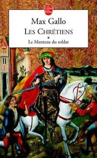 Livrenpoche : Les chrétiens Tome I : Le manteau du soldat - Max Gallo - Livre