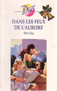 Livrenpoche : Dans les feux de l'aurore - Rita Clay - Livre