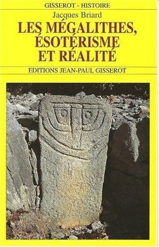 Livrenpoche : Les mégalithes, ésotérisme et réalités - Jacques Briard - Livre