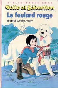 Livrenpoche : Belle et Sébastien : Le foulard rouge - Cécile Aubry - Livre