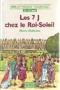 Livrenpoche : Les 7 J chez le Roi-Soleil - Pierre Debresse - Livre