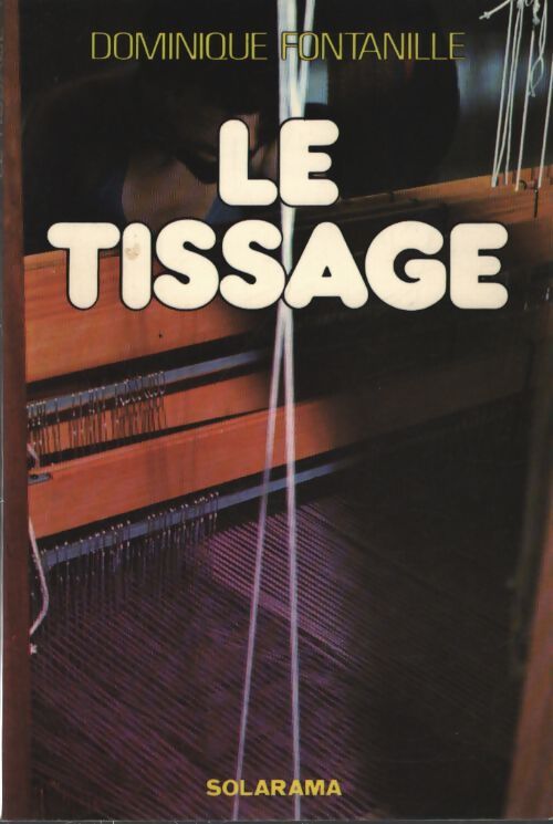 Le tissage - Dominique Fontanille - Livre