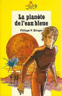 Livrenpoche : La planète de l'eau bleue - Philippe V. Rivages - Livre