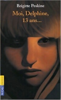 Livrenpoche : Moi, Delphine, 13 ans... - Brigitte Peskine - Livre
