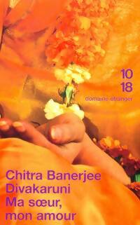 Ma soeur, mon amour - Chitra Barnejie Divakaruni - Livre