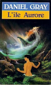 Livrenpoche : L'île Aurore - Daniel Gray - Livre
