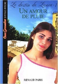 Livrenpoche : Le destin de Laura Tome I : Un amour de pluie - Renaud Paris - Livre