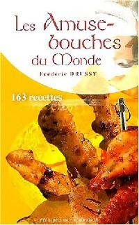 Les amuse-bouches du monde : 163 recettes - Frédéric Drussy - Livre