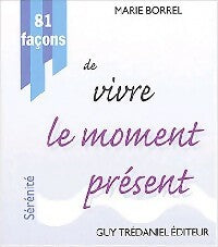 Livrenpoche : 81 façons de vivre le moment présent - Marie Borrel - Livre