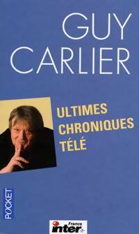 Livrenpoche : Ultimes chroniques télé - Guy Carlier - Livre