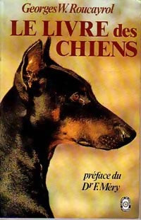 Le livre des chiens - Georges W. Roucayrol -  Le Livre de Poche - Livre