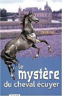 Livrenpoche : Le mystère du cheval écuyer - Claude Lux - Livre