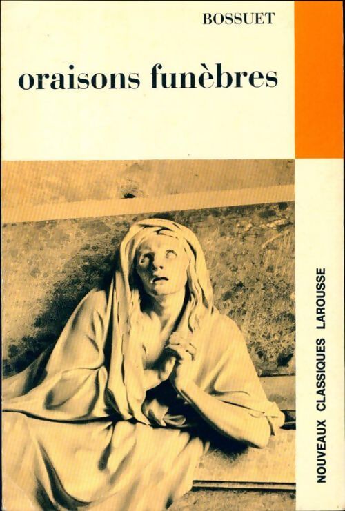 Oraisons funèbres - Jacques-Bénigne Bossuet - Livre