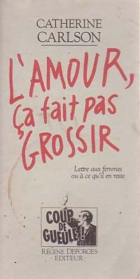 Livrenpoche : L'amour, ça fait pas grossir - Catherine Carlson - Livre