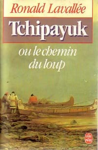 Livrenpoche : Tchipayuk ou le chemin du loup - Ronald Lavallée - Livre