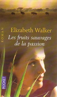Livrenpoche : Les fruits sauvages de la passion - Elizabeth Walker - Livre