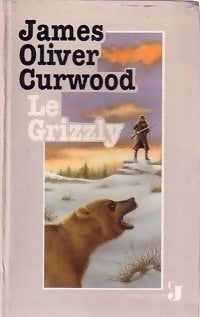 Livrenpoche : Le grizzly - James Oliver Curwood - Livre