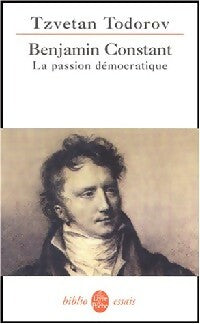 Livrenpoche : Benjamin Constant : la passion démocratique - Tzvetan Todorov - Livre