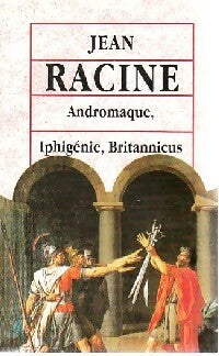 Livrenpoche : Andromaque / Iphigénie / Britannicus - Jean Racine - Livre