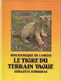 Livrenpoche : Le tigre du terrain vague - Sebastia Sorribas - Livre