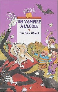 Livrenpoche : Un vampire à l'école - Yves-Marie Clément - Livre