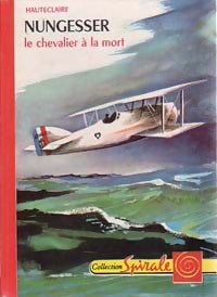 Livrenpoche : Nungesser, le chevalier à la mort - Hauteclaire - Livre