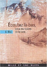 Ecoutez là-bas, sous les rayons de lune... - Bai Li - Livre