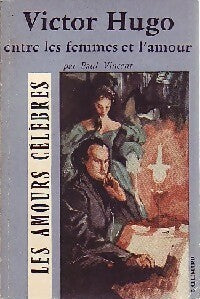 Livrenpoche : Victor Hugo, entre les femmes et l'amour - Paul Vincent - Livre