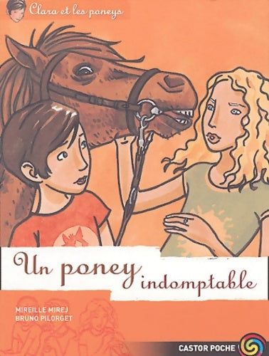 Clara et les poneys Tome VIII : Un poney indomptable - Mireille Mirej - Livre