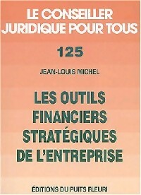 Les outils financiers stratégiques de l'entreprise - Jean-Louis Michel - Livre