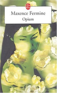 Livrenpoche : Opium - Maxence Fermine - Livre