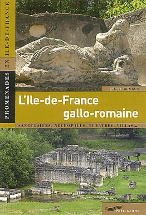 Livrenpoche : l'Ile-de-France gallo-romaine - Renée Grimaud - Livre