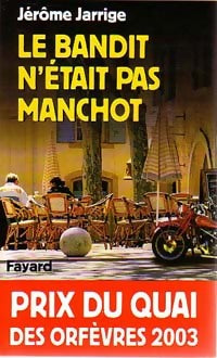 Livrenpoche : Le bandit n'était pas manchot - Jérôme Jarrige - Livre