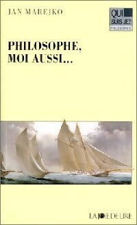 Livrenpoche : Philosophe, moi aussi... - Jan Marejko - Livre