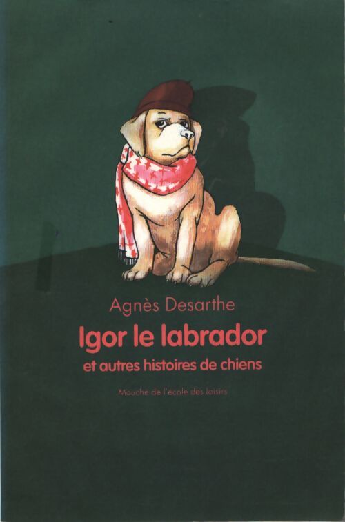 Igor le labrador et autres histoires de chiens - Agnès Desarthe - Livre