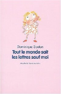 Livrenpoche : Tout le monde sait les lettres sauf moi - Dominique Souton - Livre