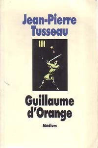 Livrenpoche : Guillaume d'Orange - Jean-Pierre Tusseau - Livre